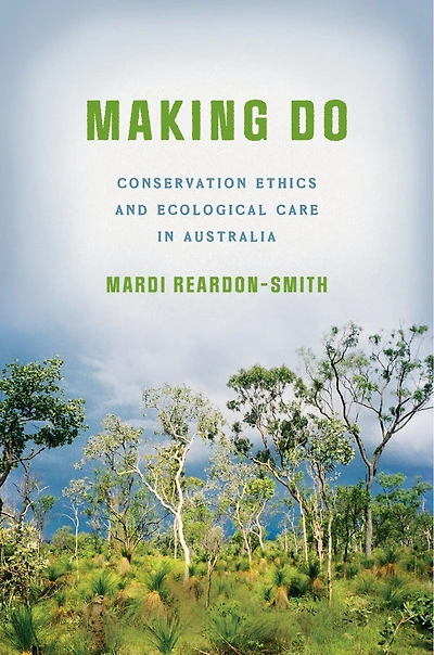 Making Do: Conservation Ethics and Ecological Care Australia