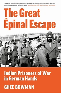 The Great Épinal Escape: Indian Prisoners of War German Hands
