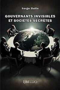 GOUVERNANTS INVISIBLES ET SOCIETES SECRETES