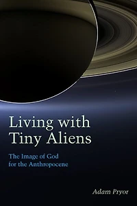 Living with Tiny Aliens: the Image of God for Anthropocene