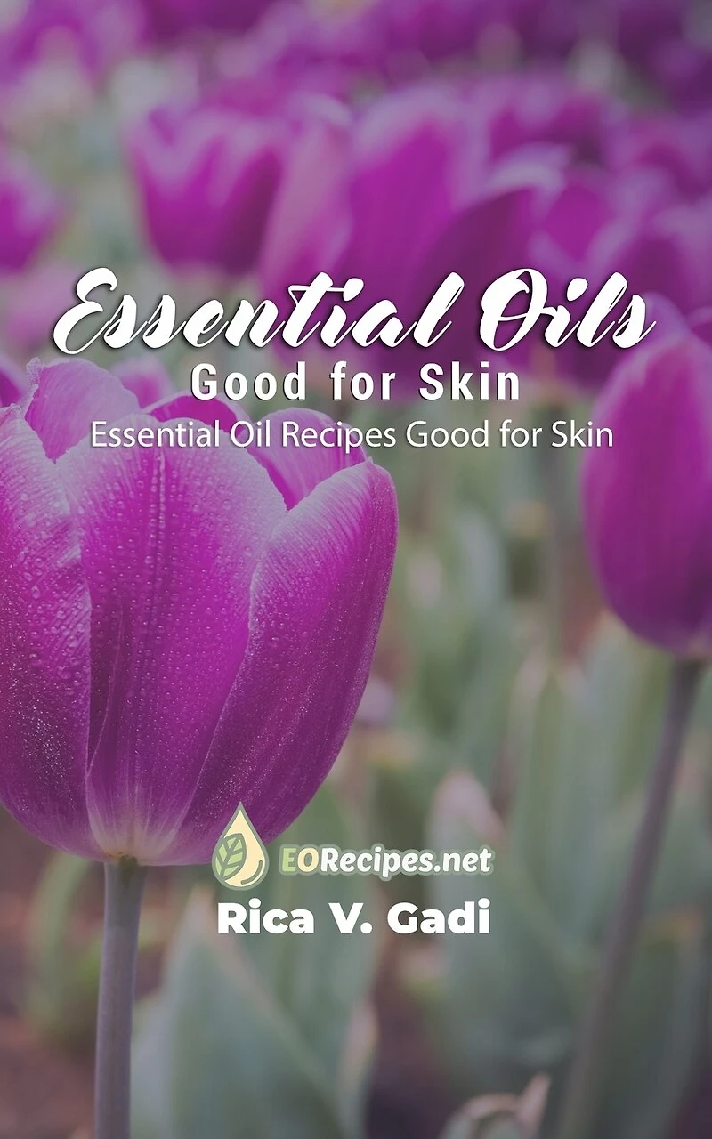 Essential Oils Good for Skin: Essential Oil Recipes Good for Skin