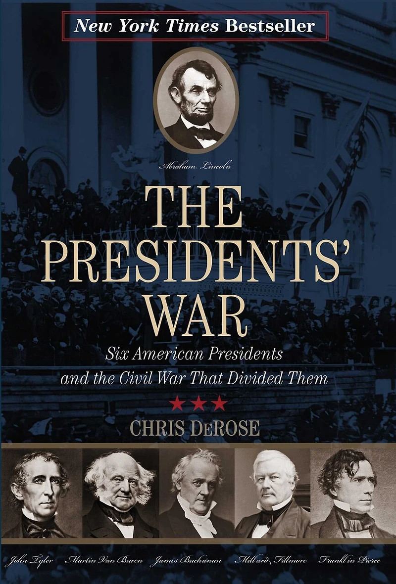 the Presidents' War: Six American Presidents and Civil War That Divided Them