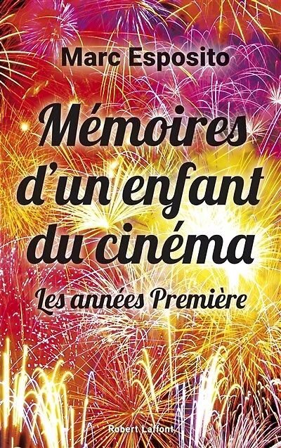 Mémoires d'un enfant du cinéma: les années Première