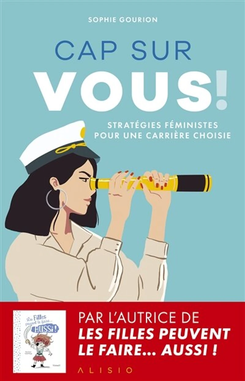 Cap sur vous !: stratégies féministes pour une carrière choisie