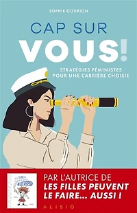 Cap sur vous !: stratégies féministes pour une carrière choisie