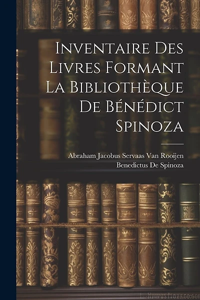Inventaire Des Livres Formant La Bibliothèque De Bénédict Spinoza
