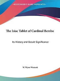 The Isiac Tablet of Cardinal Bembo: Its History and Occult Significance