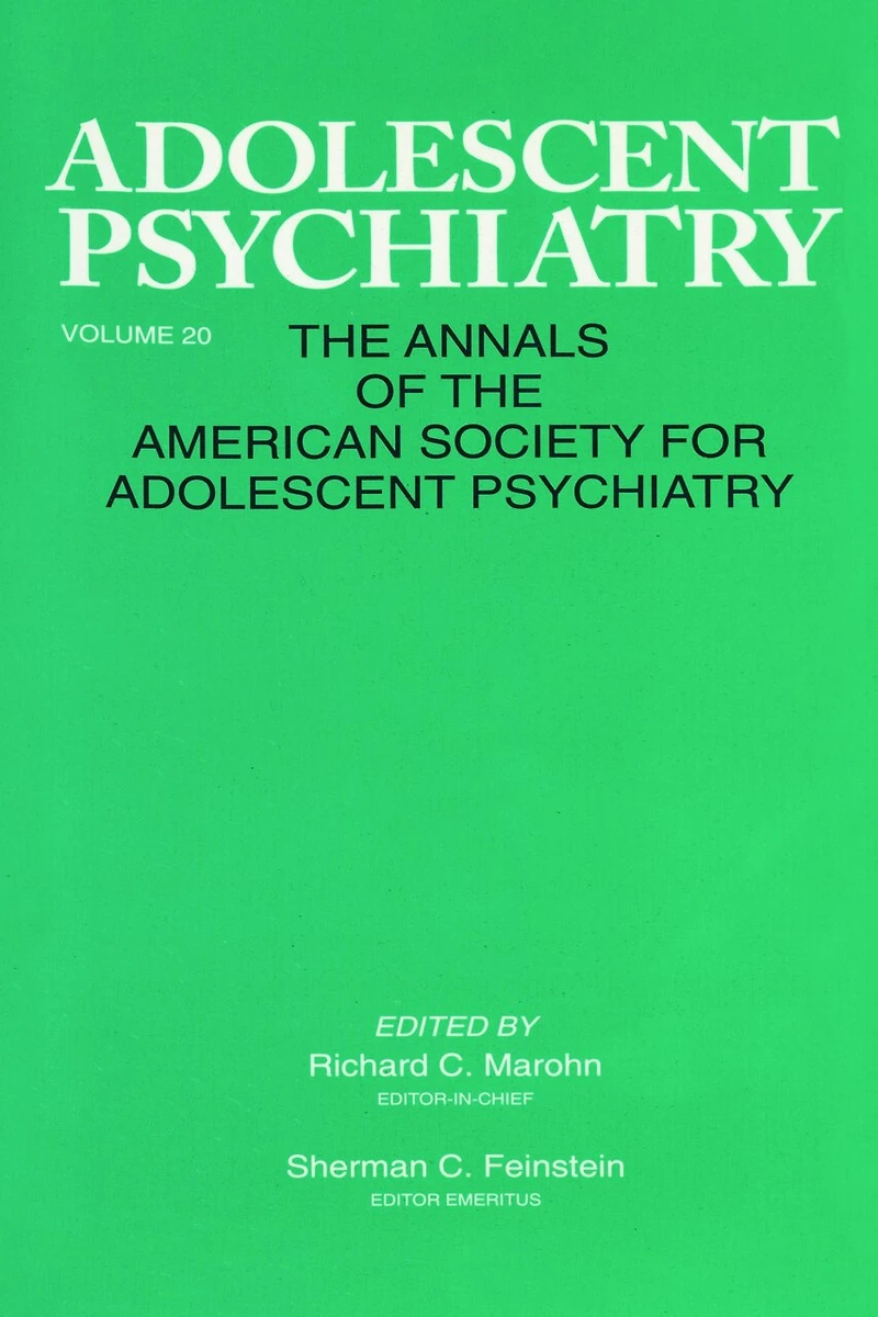 Adolescent Psychiatry, V. 20: Annals Of The American Society For Psychiatry