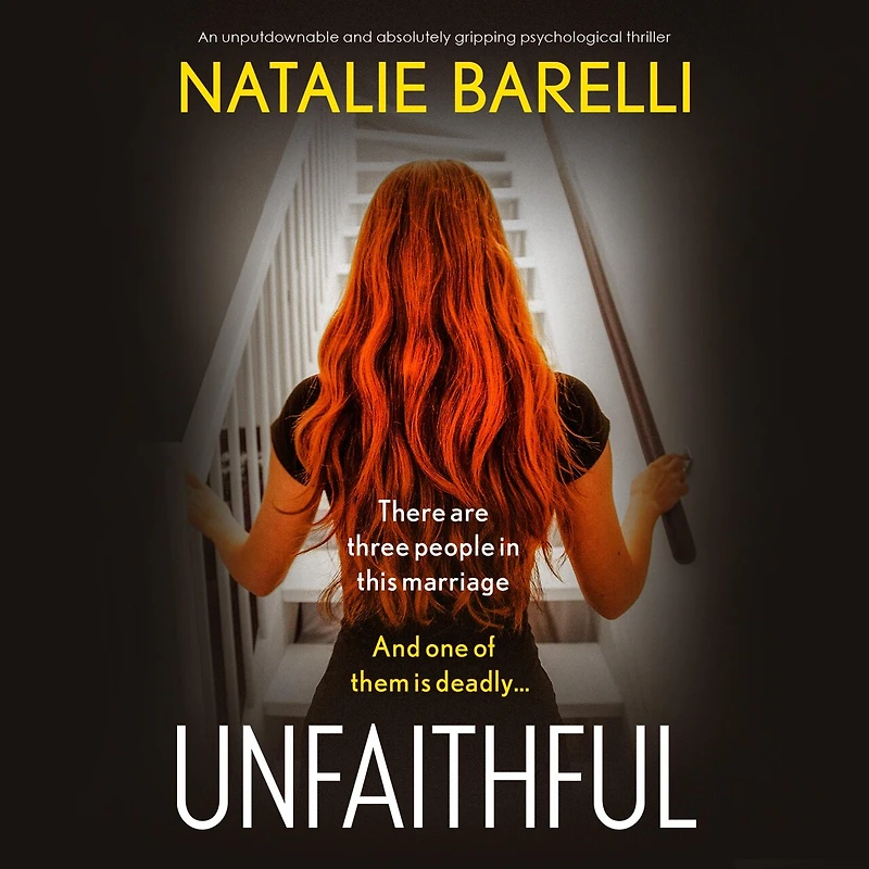 Unfaithful: An unputdownable and absolutely gripping psychological thriller