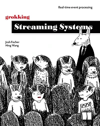 Grokking Streaming Systems: Real-time Event Processing