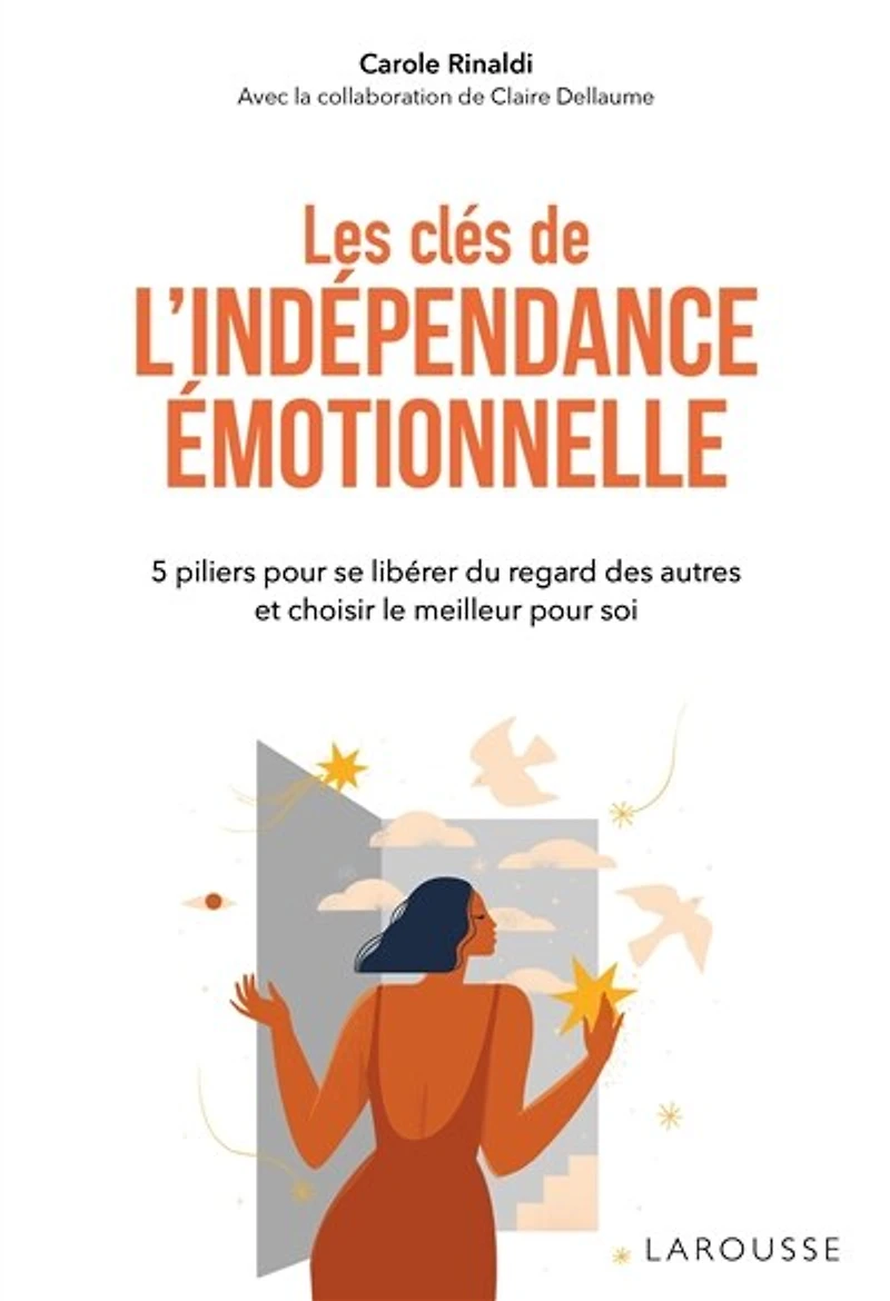Les clés de l'indépendance émotionnelle: 5 piliers pour se libérer du regard des autres et choisir le meilleur soi