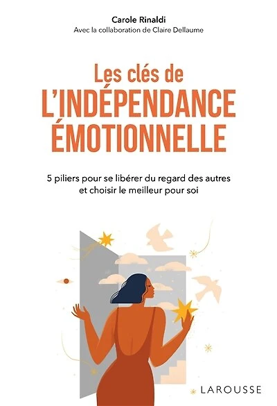 Les clés de l'indépendance émotionnelle: 5 piliers pour se libérer du regard des autres et choisir le meilleur soi