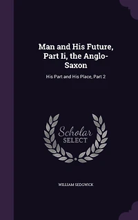 Man and His Future, Part Ii, the Anglo-Saxon: Place, 2