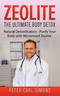Zeolite - The Ultimate Body Detox: Natural Detoxification Purify Your with Micronized