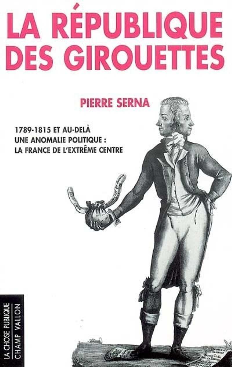 La République des girouettes (1789-1815 et au-delà): une anomalie politique