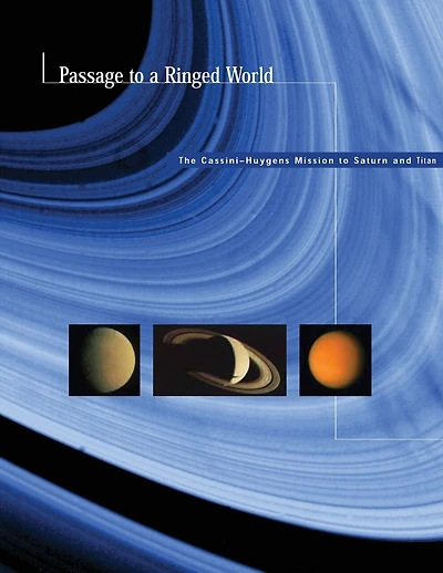 Passage to a Ringed World: The Cassini-Huygens Mission to Saturn and Titan