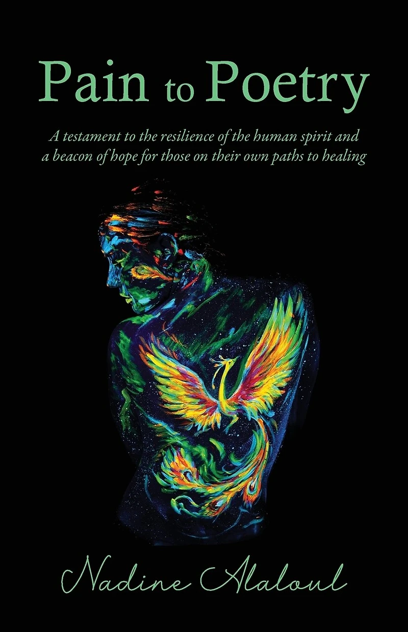 Pain to Poetry: a testament the resilience of human spirit and beacon hope for those on their own paths healing