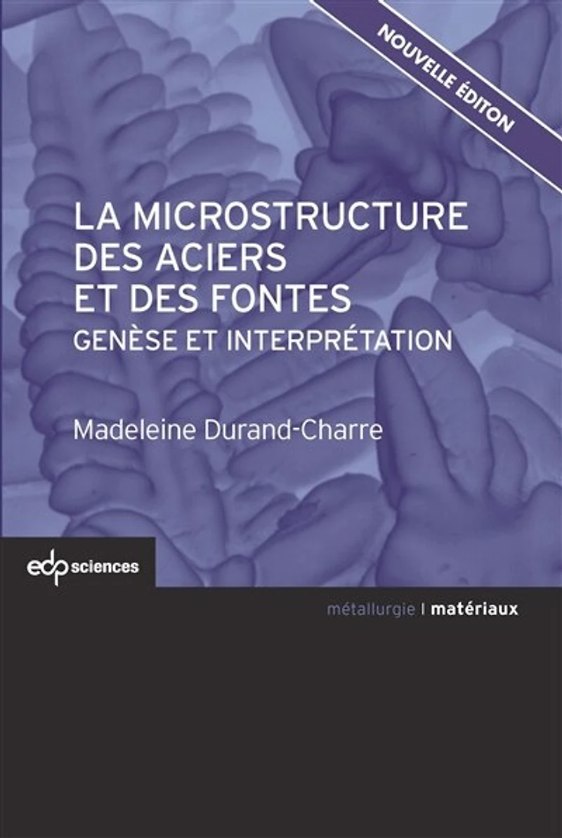 La microstructure des aciers et des fontes : genèse et interprétation: genèse et interprétation