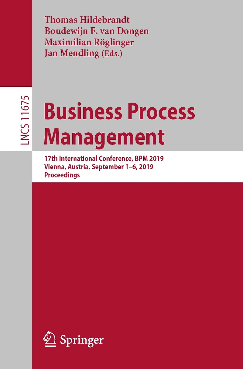 Business Process Management: 17th International Conference, BPM 2019, Vienna, Austria, September 1-6, Proceedings