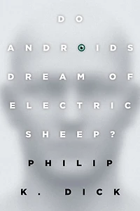 Do Androids Dream of Electric Sheep?: the inspiration for films Blade Runner and 2049