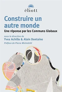 Construire un autre monde: une réponse par les Communs Globaux