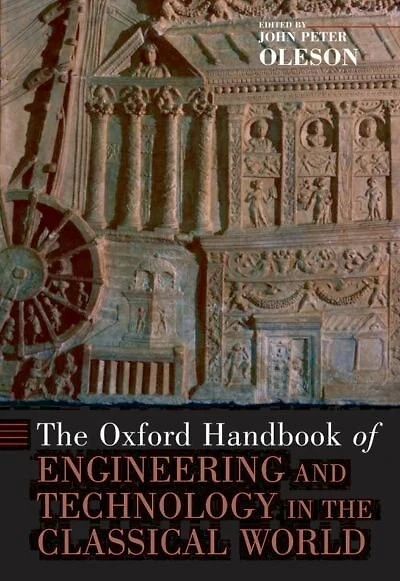 [The Oxford] Handbook of Engineering and Technology in the Classical World