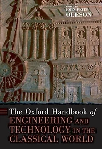 [The Oxford] Handbook of Engineering and Technology in the Classical World