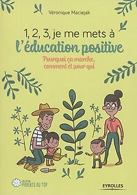 Je me mets à l'éducation positive : une éducation bienveillante et non laxiste, où chacun trouve sa place: place