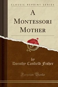 A Montessori Mother (Classic Reprint)