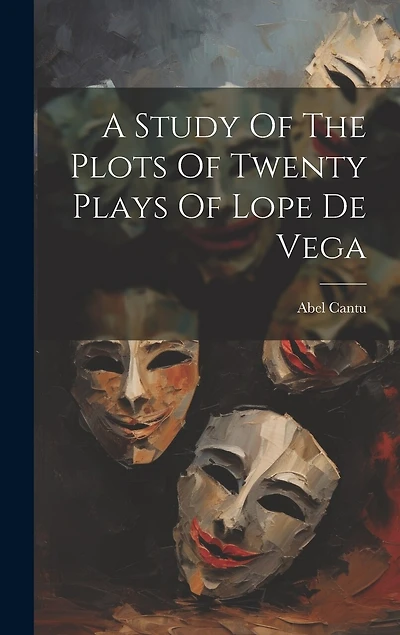 A Study Of The Plots Of Twenty Plays Of Lope De Vega