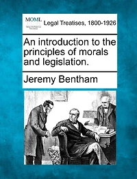 An introduction to the principles of morals and legislation.