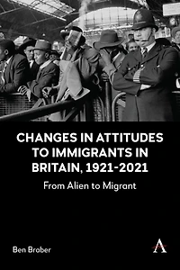 Changes Attitudes to Immigrants Britain, 1921-2021: From Alien Migrant