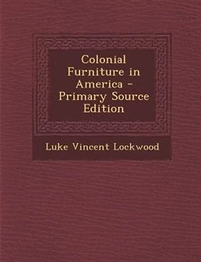 Colonial Furniture in America - Primary Source Edition