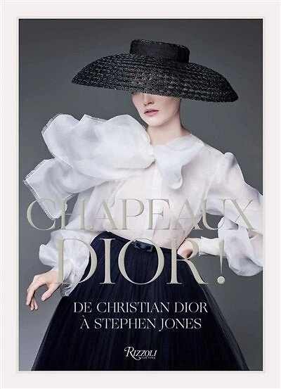 Chapeaux Dior !: de Christian Dior à Stephen Jones