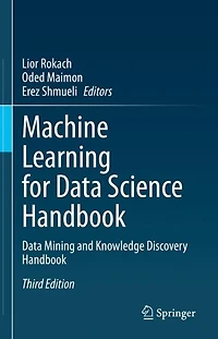Machine Learning for Data Science Handbook: Mining and Knowledge Discovery Handbook
