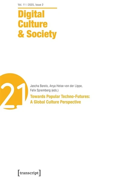Digital Culture & Society (DCS): Vol. 11, Issue 2/2025 – Towards Popular Techno-Futures: A Global Culture Perspective