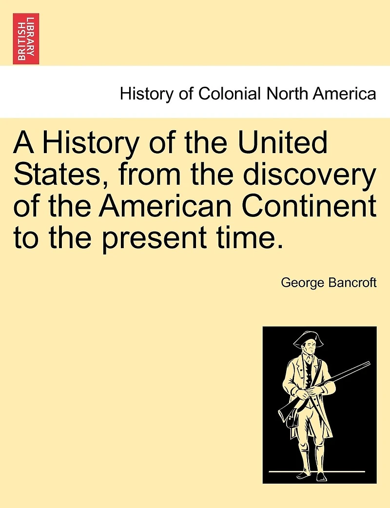 A History Of The United States, From The Discovery Of The American Continent To The Present Time.