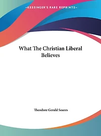 What The Christian Liberal Believes