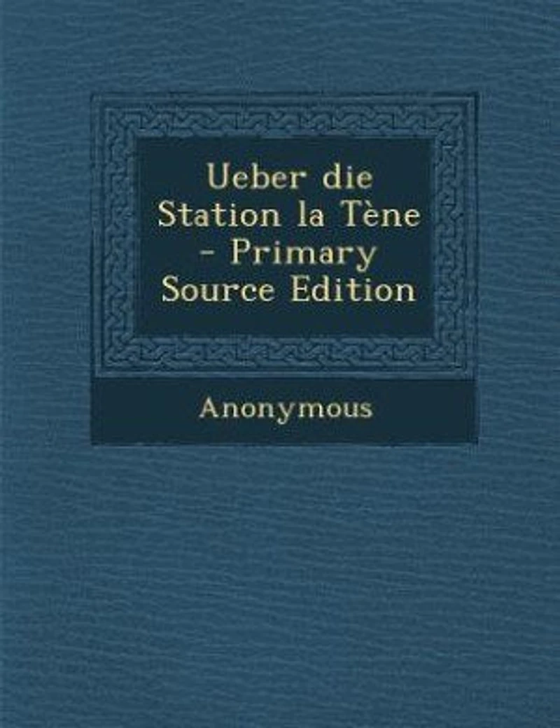 Ueber die Station la Tène - Primary Source Edition