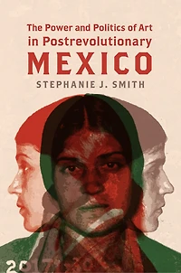The Power and Politics of Art Postrevolutionary Mexico