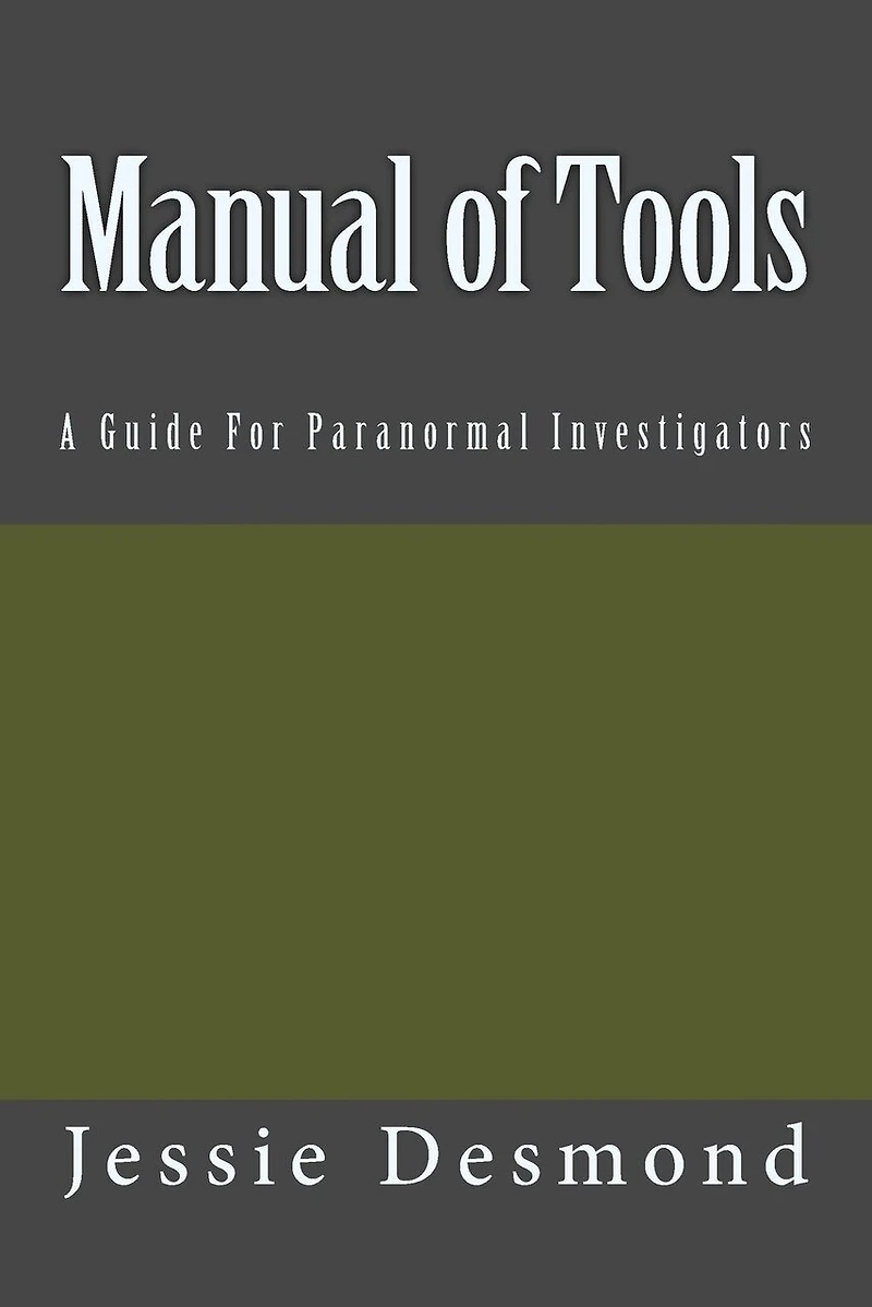 Manual of Tools: A Guide For Paranormal Investigators