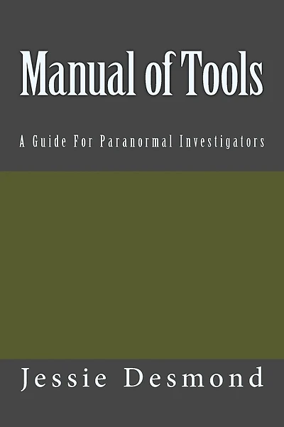 Manual of Tools: A Guide For Paranormal Investigators