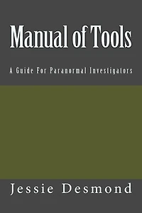 Manual of Tools: A Guide For Paranormal Investigators