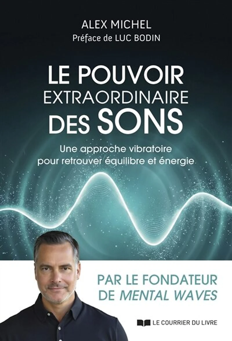 Le pouvoir extraordinaire des sons: une approche vibratoire pour retrouver équilibre et énergie