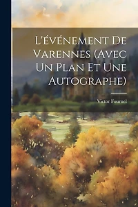 L'événement De Varennes (Avec Un Plan Et Une Autographe)