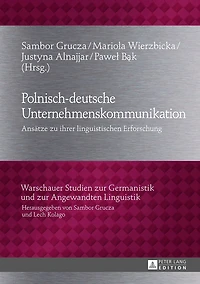 Polnisch-deutsche Unternehmenskommunikation: Ansaetze zu ihrer linguistischen Erforschung