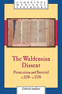 The Waldensian Dissent: Persecution and Survival, c.1170–c.1570