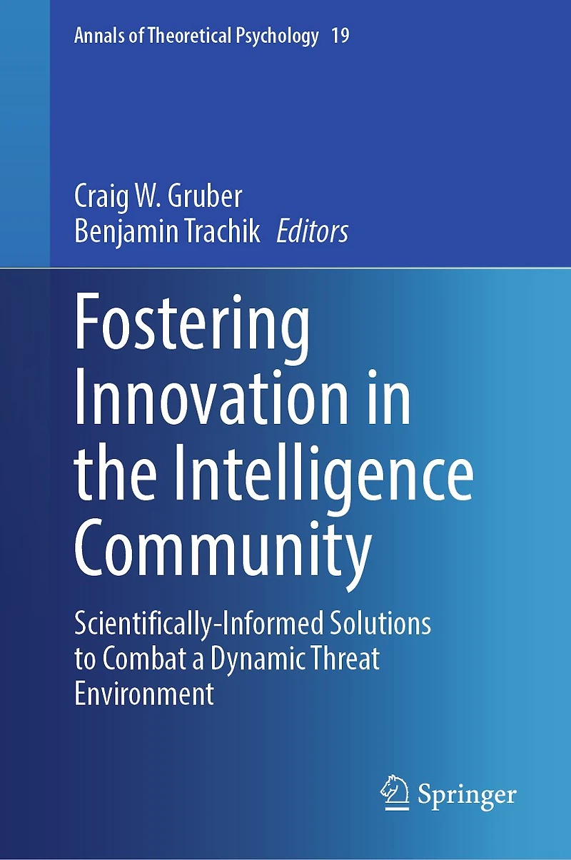 Fostering Innovation the Intelligence Community: Scientifically-Informed Solutions to Combat a Dynamic Threat Environment