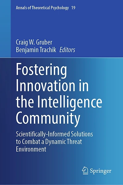 Fostering Innovation the Intelligence Community: Scientifically-Informed Solutions to Combat a Dynamic Threat Environment