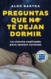 Preguntas que no te dejan dormir. La ciencia explicada para mentes curiosas / Questions That Keep You Awake